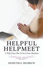 Helpful Helpmeet A Wife's Prayer Plan to Serve From Abundance