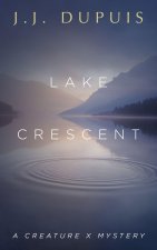 Lake Crescent: A Creature X Mystery