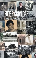 Entre Cronicas Viaje a La Venezuela Historica