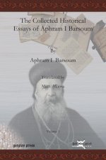 Collected Historical Essays of Aphram I Barsoum (Vol 1)