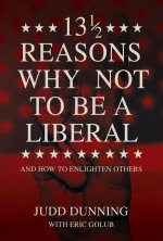 13 1/2 Reasons Why NOT To Be A Liberal