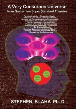 Very Conscious Universe from Quaternion SuperStandard Theories
