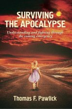 Surviving the Apocalypse: Understanding and Fighting Through the Coming Emergency Volume 27