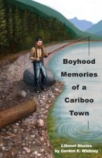 Boyhood Memories of a Cariboo Town: Lillooet Stories