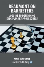 Beaumont on Barristers - A Guide to Defending Disciplinary Proceedings