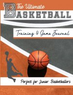 Ultimate Basketball Training and Game Journal