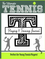 Ultimate Tennis Training and Game Journal