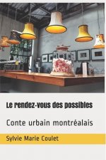 Le rendez-vous des possibles: Conte urbain montréalais