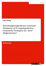 Einwirkungsmöglichkeiten nationaler Parlamente in EU-Angelegenheiten. Strukturelle Privilegien der 