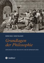 Grundlagen der Philosophie: Einführung in die Geschichte und die Kerndisziplinen