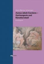 Asmus Jakob Carstens - Zeichengenie und Künstlerrebell