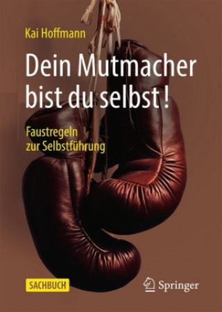 Dein Mutmacher Bist Du Selbst!
