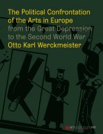 The Political Confrontation of the Arts in Europe from the Great Depression to                the Second Word War