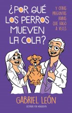 ?Por Qué Los Perros Mueven La Cola? Y Otras Preguntas Raras Que Hago a Veces / W Hy Do Dogs Move Their Tails? and Other Weird Questions I Sometimes As