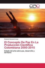 Concepto De Paz En La Produccion Cientifica Colombiana 2000-2015