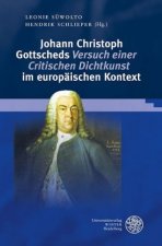 Johann Christoph Gottscheds ,Versuch einer Critischen Dichtkunst' im europäischen Kontext