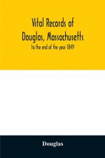 Vital records of Douglas, Massachusetts