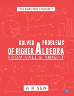 Solved problems of higher algebra - from hall and knight
