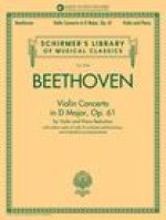 Beethoven: Violin Concerto in D Major, Op. 61 - Book/Audio with Orchestral Performances and Accompaniments of Violin/Piano Reduction: Schirmer's Libra