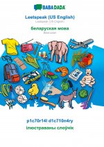 BABADADA, Leetspeak (US English) - Belarusian (in cyrillic script), p1c70r14l d1c710n4ry - visual dictionary (in cyrillic script)