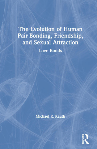 Evolution of Human Pair-Bonding, Friendship, and Sexual Attraction