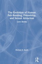 Evolution of Human Pair-Bonding, Friendship, and Sexual Attraction