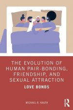 Evolution of Human Pair-Bonding, Friendship, and Sexual Attraction
