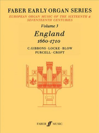 Faber Early Organ, Vol 3: England 1660-1710