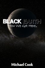 Black Earth: How We Got Here