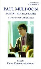 Paul Muldoon: Poetry. Prose, Drama: A Collection of Critical Essays