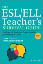 ESL/ELL Teacher's Survival Guide: Ready-to-Use  Strategies, Tools, and Activities for Teaching En glish Language Learners of All Levels, 2nd Edition