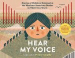 Hear My Voice/Escucha Mi Voz: The Testimonies of Children Detained at the Southern Border of the United States