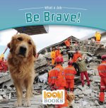 Be Brave!