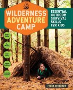 Wilderness Adventure Camp: Essential Outdoor Survival Skills for Kids