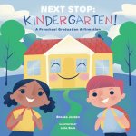 Next Stop: Kindergarten!: A Preschool Graduation Affirmation