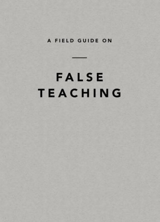 A Field Guide on False Teaching