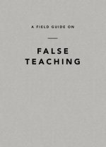 A Field Guide on False Teaching