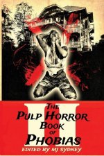 Pulp Horror Book of Phobias, Vol II