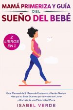 Mama primeriza y guia del sueno del bebe- 2 libros en 1