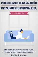 Minimalismo, organizacion y presupuesto minimalista 2 libros en 1