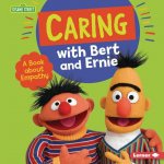 Caring with Bert and Ernie: A Book about Empathy