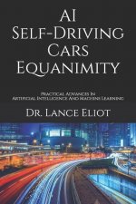 AI Self-Driving Cars Equanimity: Practical Advances In Artificial Intelligence And Machine Learning