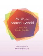 Music from Around the World for Recorders: for Three Part Recorder Ensemble