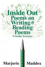 Inside Out: Poems on Writing and Reading Poems with Insider Exercises