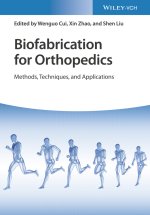 Biofabrication for Orthopedics - Methods, Techniques, and Applications