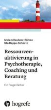 Ressourcenaktivierung in Psychotherapie, Coaching und Beratung