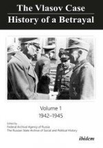 Vlasov Case: History of a Betrayal - Volume 1: 1942-1945