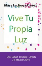 Vive Tu Propia Luz: Crea-Explora-Descubre-Conecta ?Te atreves a CREAR?