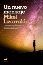 Un Nuevo Mensaje: Las Ense?anzas del Médium Que Aprendió a Recibir Y a Interpretar Las Se?ales del Más Allá / A New Message