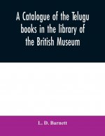 catalogue of the Telugu books in the library of the British Museum